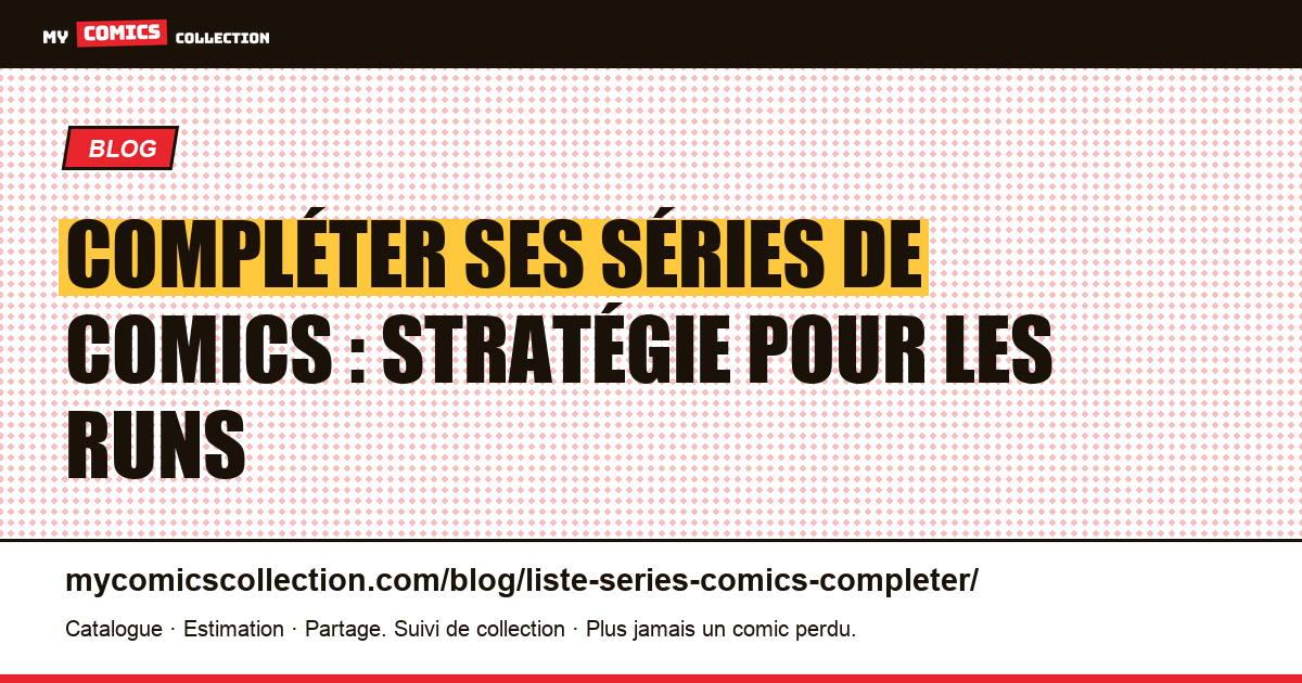 Compléter ses séries de comics : stratégie pour les runs parfaits — illustration article
