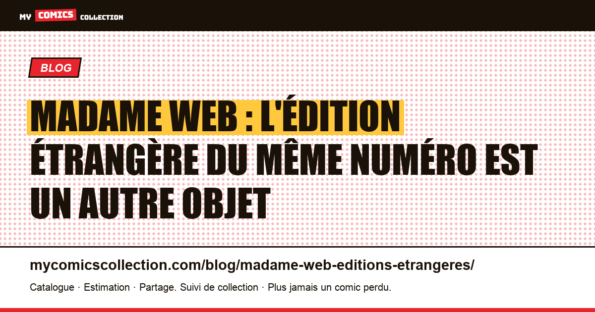 Madame Web : l'édition étrangère du même numéro est un autre objet — illustration article