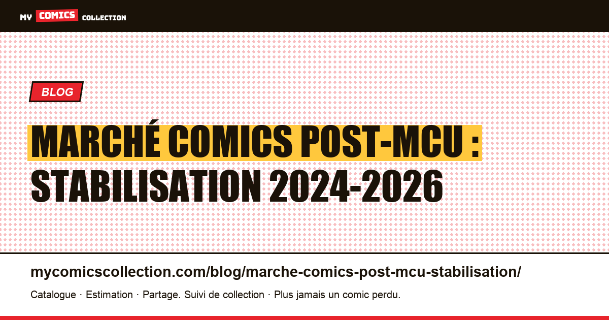 Marché comics post-MCU : stabilisation 2024-2026 — illustration article