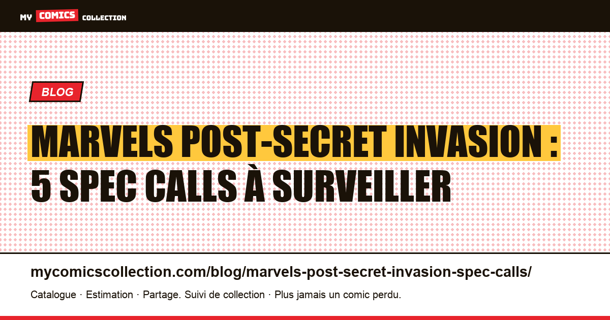 Marvels post-Secret Invasion : 5 spec calls à surveiller — illustration article