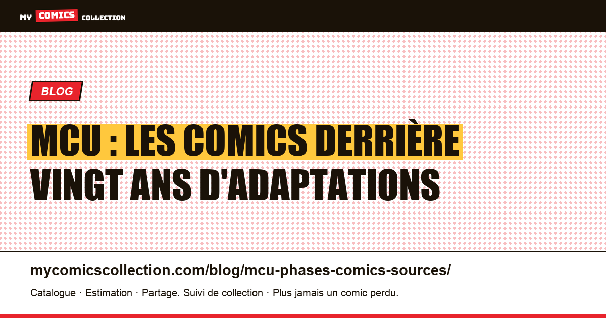MCU : les comics derrière vingt ans d'adaptations — illustration article