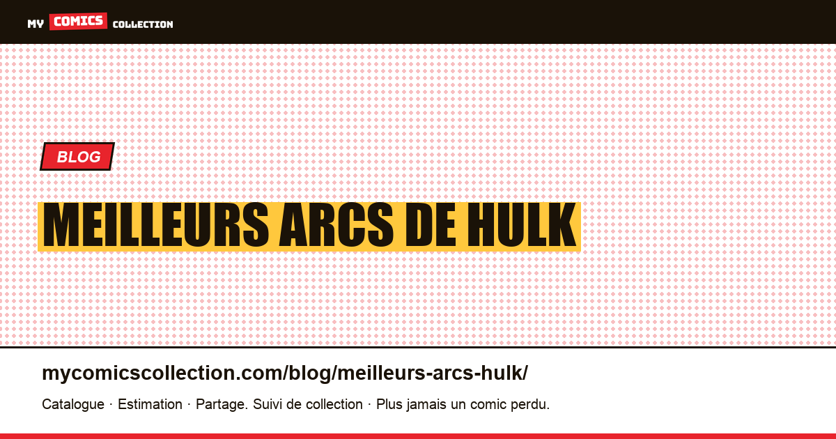 Meilleurs arcs de Hulk — illustration article