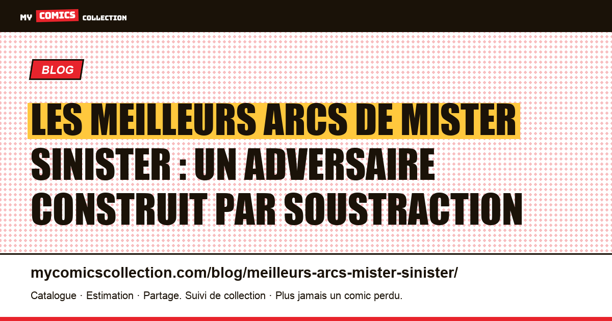 Les meilleurs arcs de Mister Sinister : un adversaire construit par soustraction — illustration article