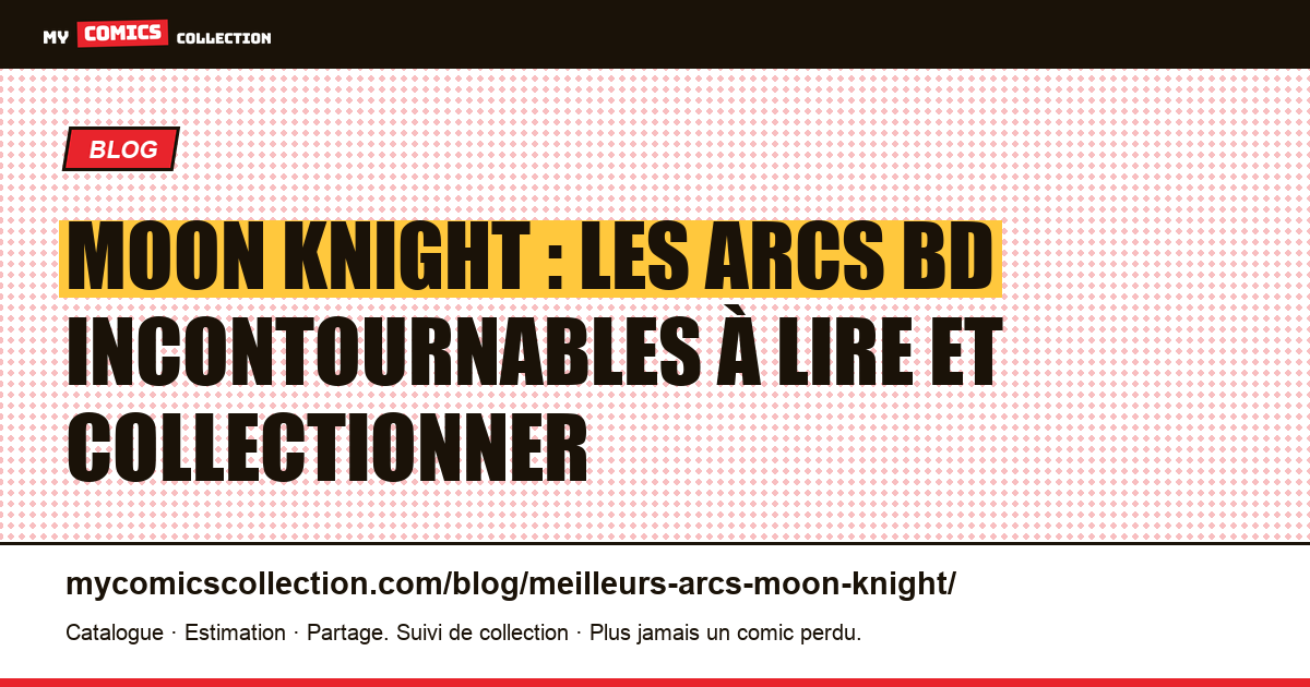 Les meilleurs arcs scénaristiques de Moon Knight — illustration article