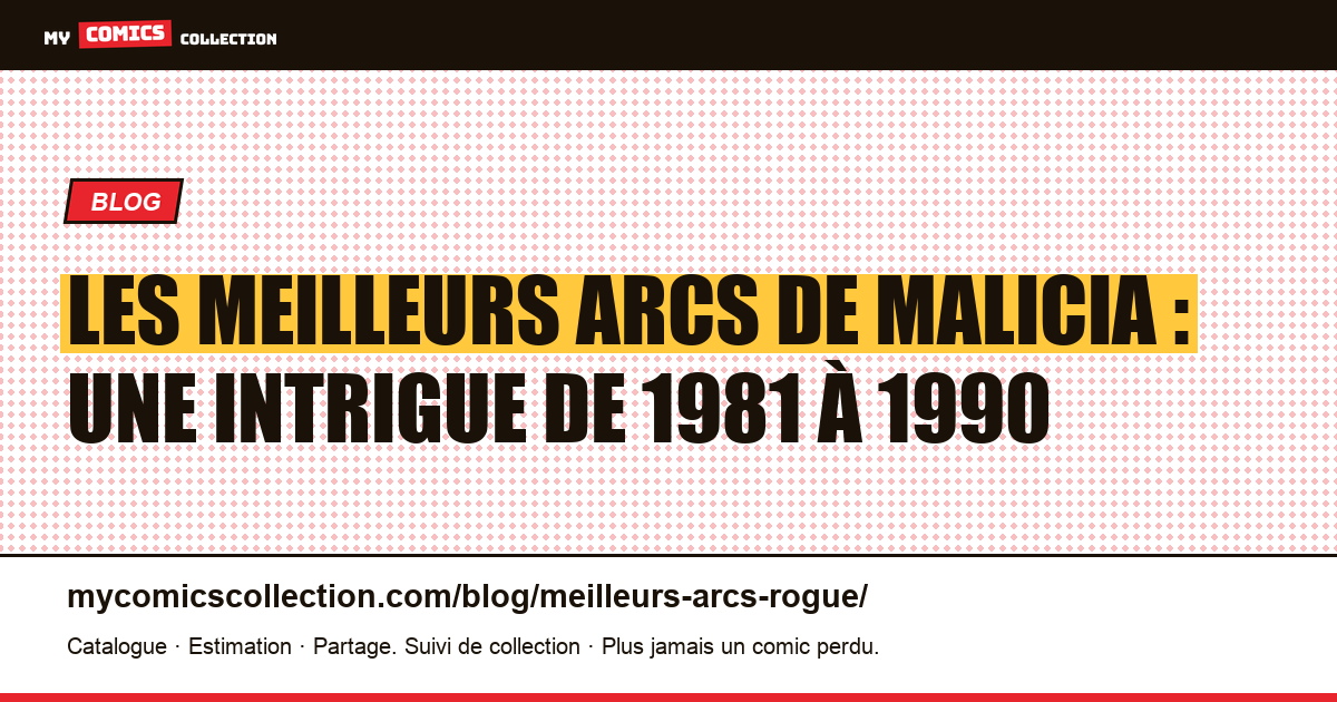 Les meilleurs arcs de Malicia : une intrigue de 1981 à 1990 — illustration article