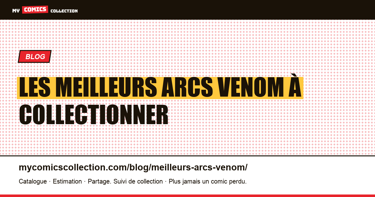 Les meilleurs arcs Venom à collectionner — illustration article