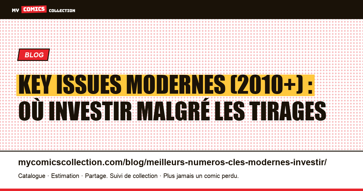 Key issues modernes (2010+) : où investir malgré les tirages — illustration article
