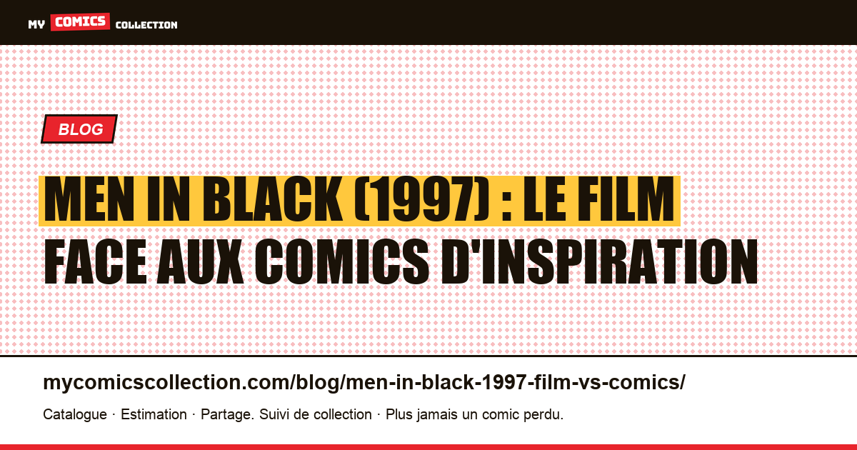 Men in Black (1997) : le film face aux comics d'inspiration — illustration article