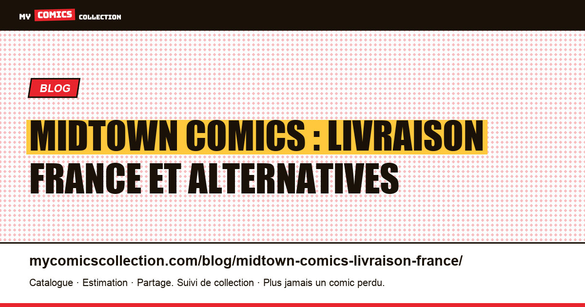 Midtown Comics : livraison France et alternatives — illustration article