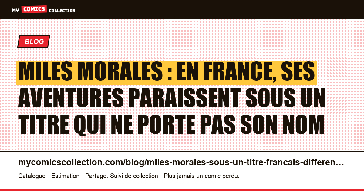 Miles Morales : en France, ses aventures paraissent sous un titre qui ne porte pas son nom — illustration article
