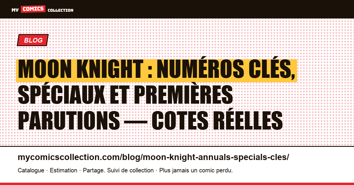 Moon Knight : les numéros clés et spéciaux à connaître — illustration article