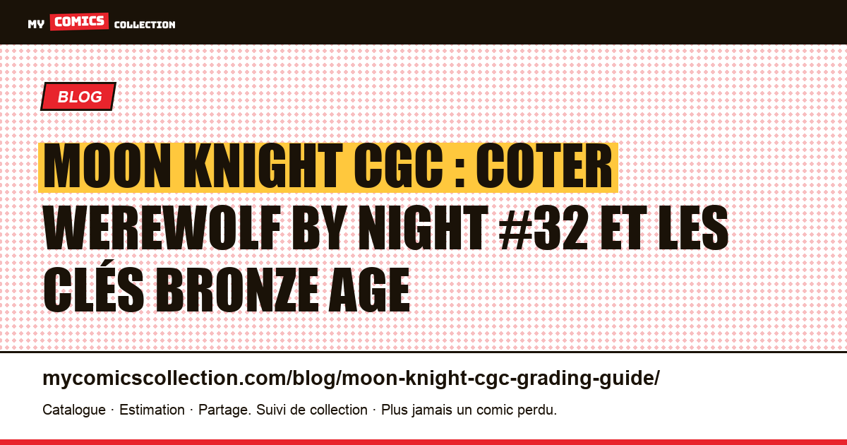 Moon Knight CGC : guide de notation pour les clés de l'Âge de bronze — illustration article
