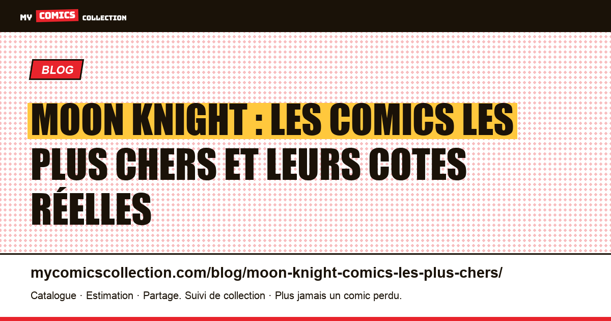 Comics Moon Knight les plus chers : cotes et clés de collection — illustration article