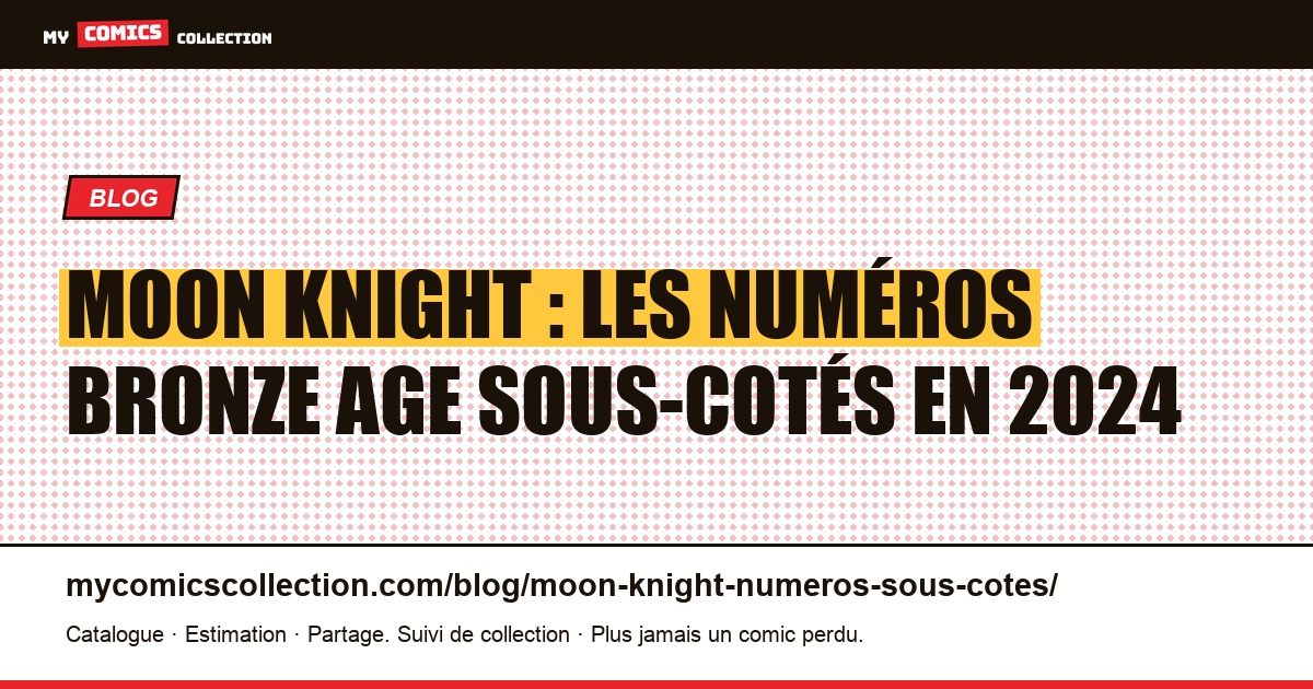 Moon Knight : les numéros sous-cotés à connaître — illustration article