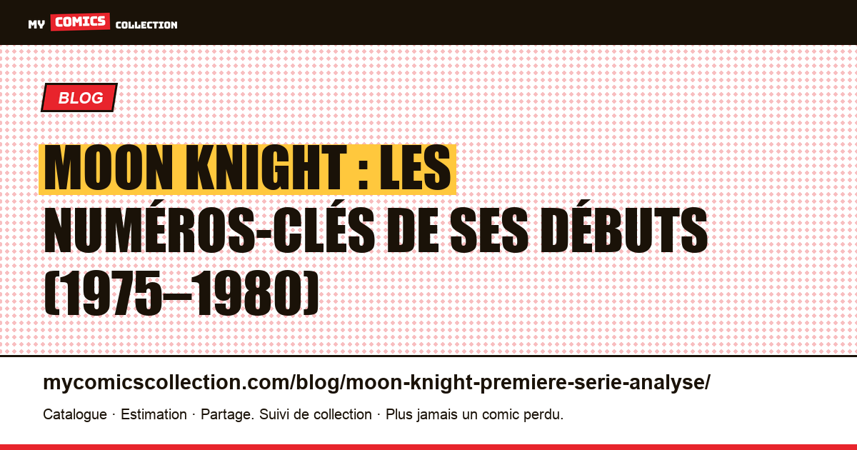 Moon Knight : analyse des numéros fondateurs (Werewolf by Night #32 et la série solo 1980) — illustration article