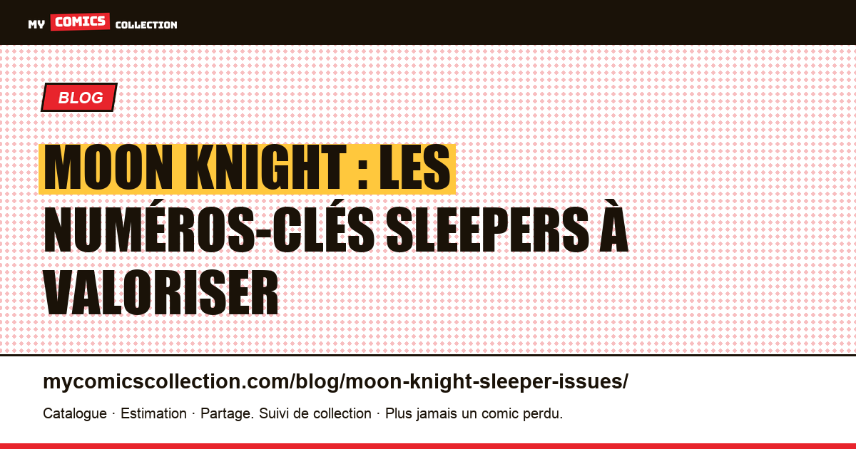 Moon Knight : numéros-clés sleepers et potentiel de valorisation — illustration article