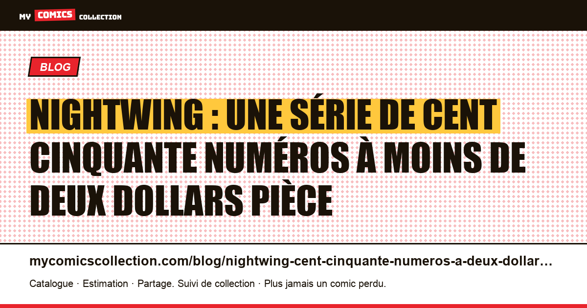 Nightwing : une série de cent cinquante numéros à moins de deux dollars pièce — illustration article