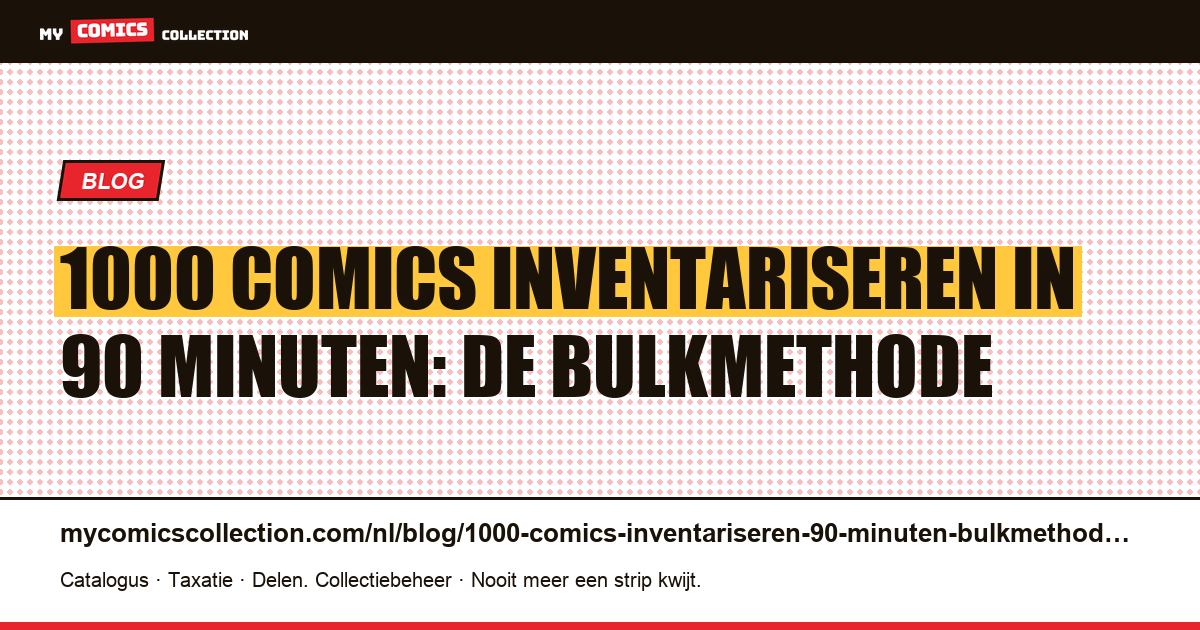 1000 comics inventariseren in 90 minuten: de professionele bulkmethode — artikelillustratie