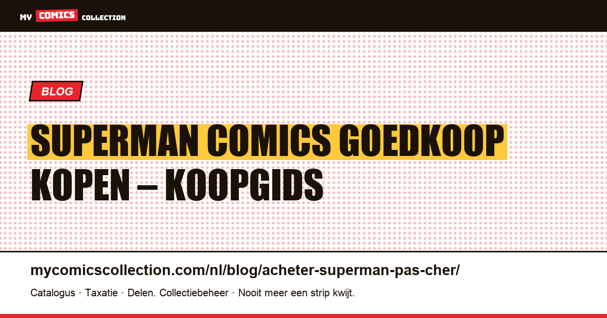 Superman Comics Goedkoop Kopen: Complete Koopgids — artikelillustratie
