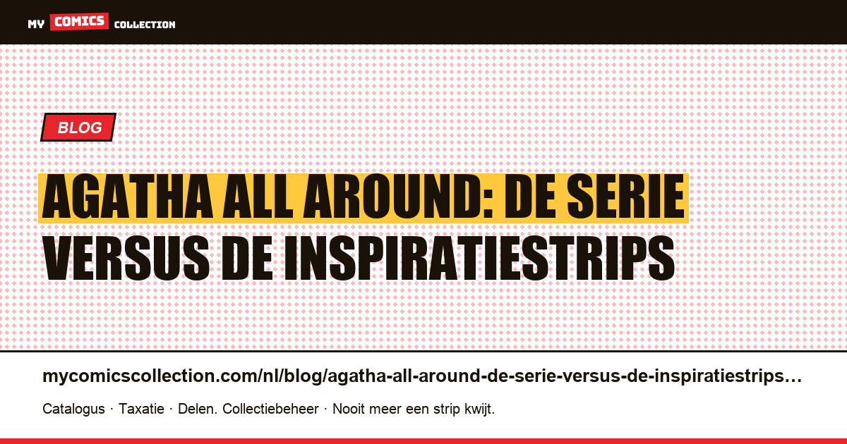 Agatha All Around: de serie versus de inspiratiestrips — artikelillustratie