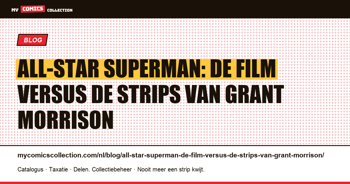 All-Star Superman: de film versus de strips van Grant Morrison — artikelillustratie