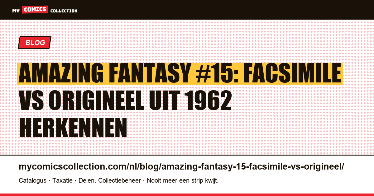 Amazing Fantasy #15 facsimile vs origineel: 7 manieren om ze te onderscheiden — artikelillustratie