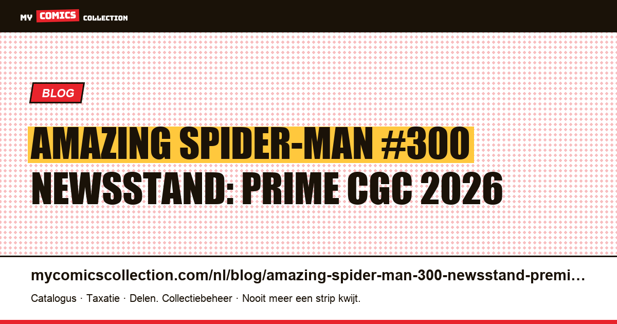 Amazing Spider-Man #300 Newsstand: identificatie en cote 2026 — artikelillustratie