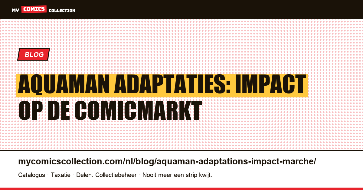 Aquaman Adaptaties: Impact op de Comicmarkt — artikelillustratie