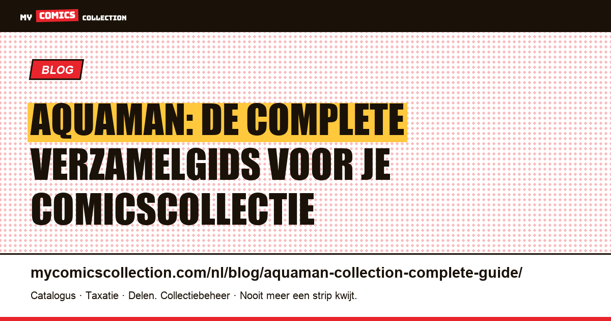 Aquaman: de Complete Verzamelgids — artikelillustratie