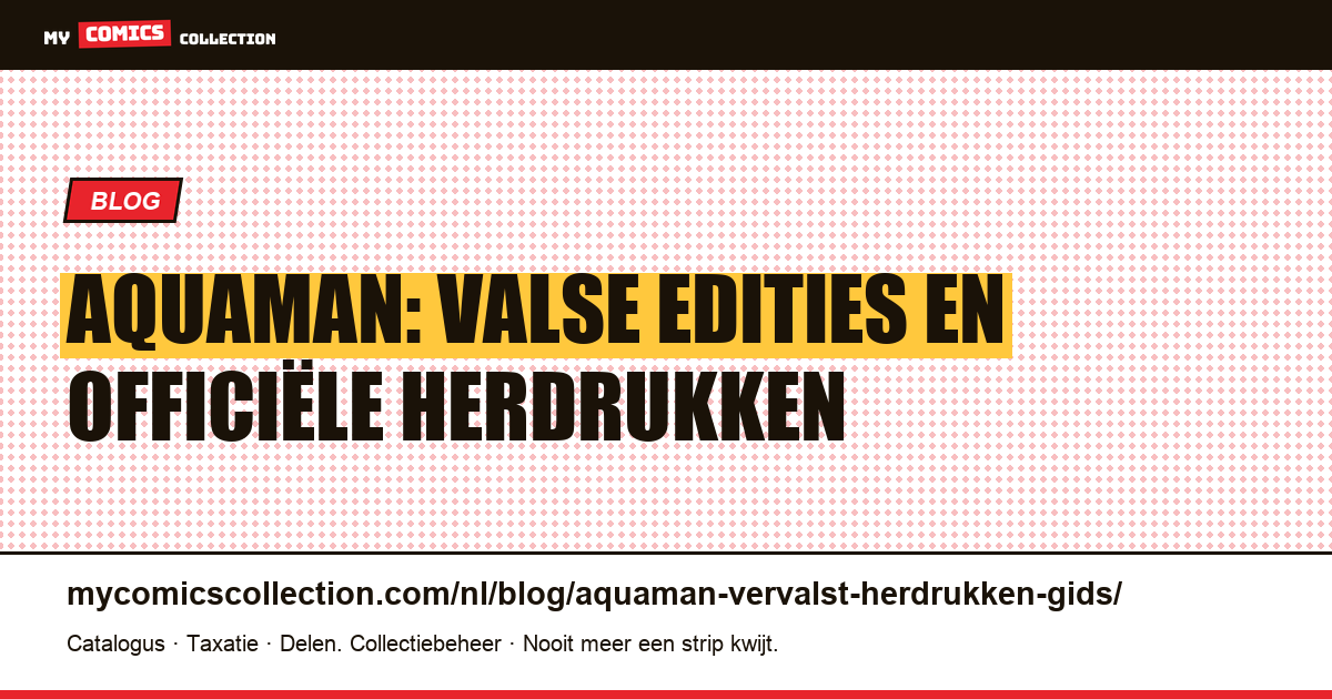 Aquaman: valse edities en officiële herdrukken — artikelillustratie
