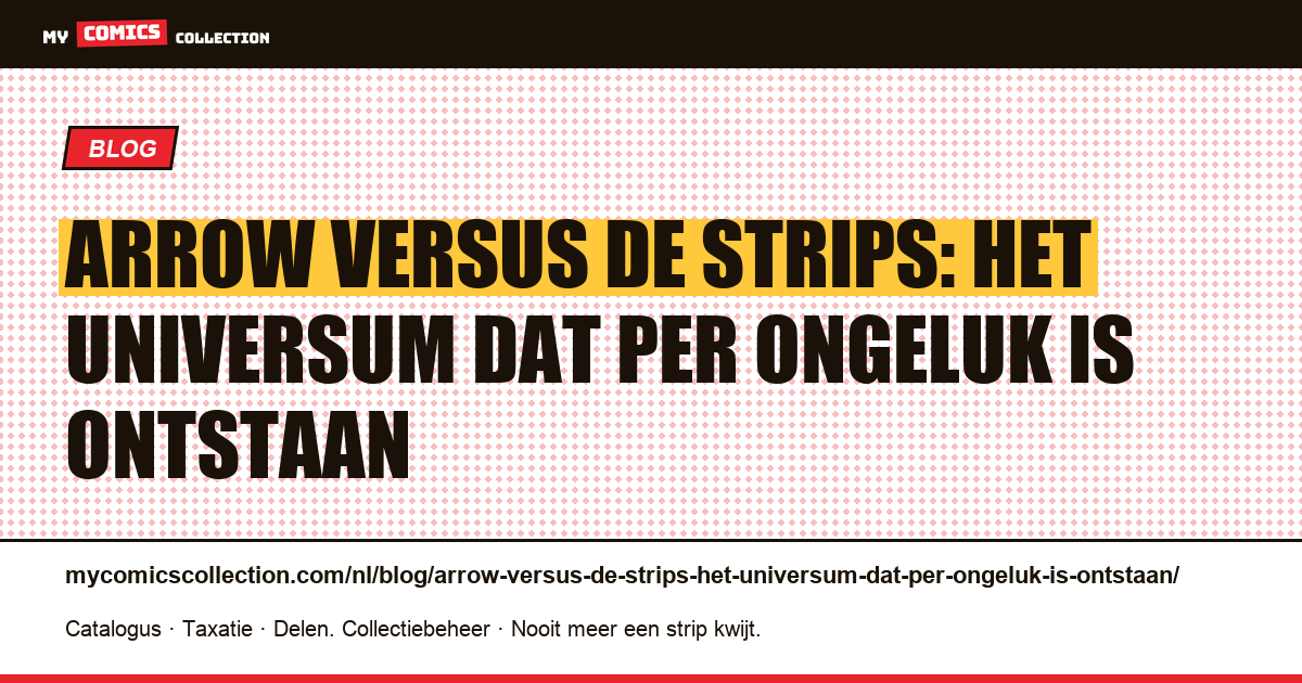 Arrow versus de strips: het universum dat per ongeluk is ontstaan — artikelillustratie