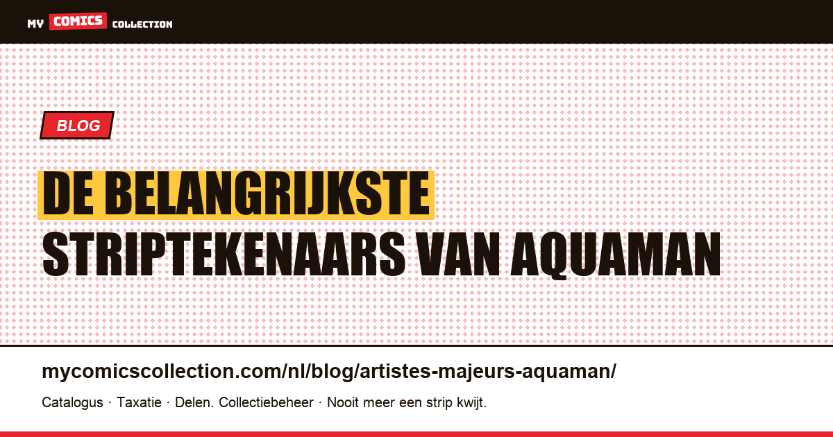De belangrijkste artiesten van Aquaman — artikelillustratie