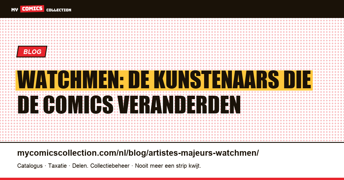 De makers van Watchmen: Moore, Gibbons, Higgins en de erfgenamen — artikelillustratie