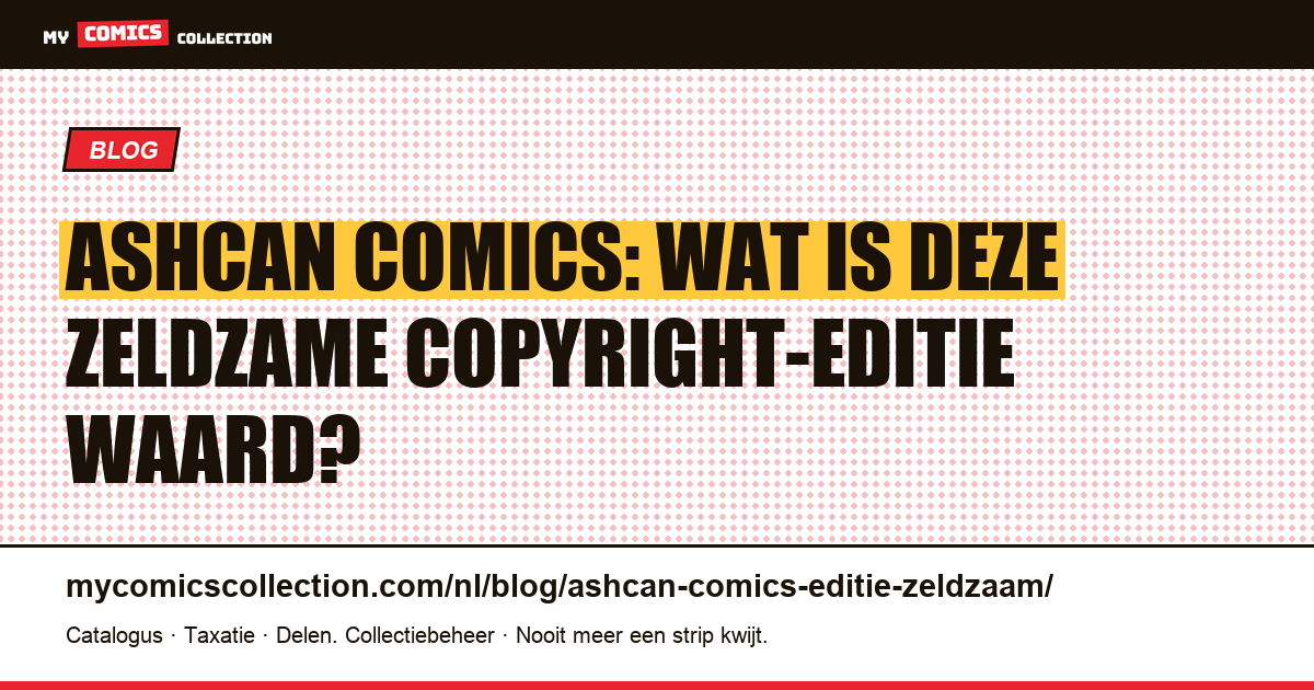 Ashcan comics: de zeldzame copyright-editie uitgelegd — artikelillustratie