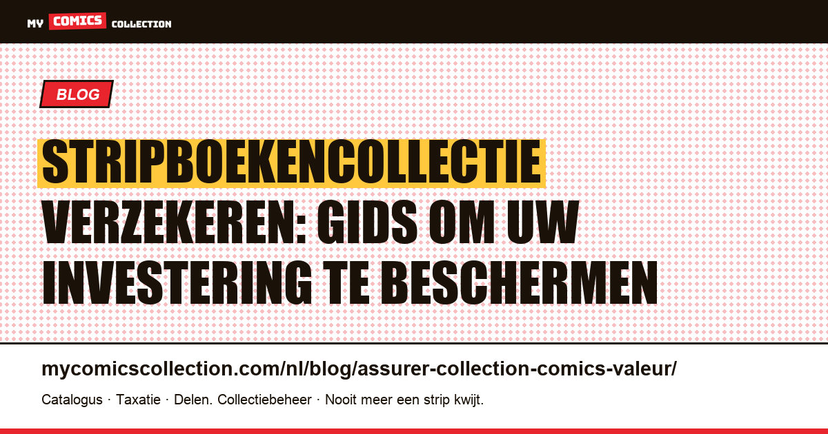 Stripboekencollectie verzekeren: gids om uw investering te beschermen — artikelillustratie
