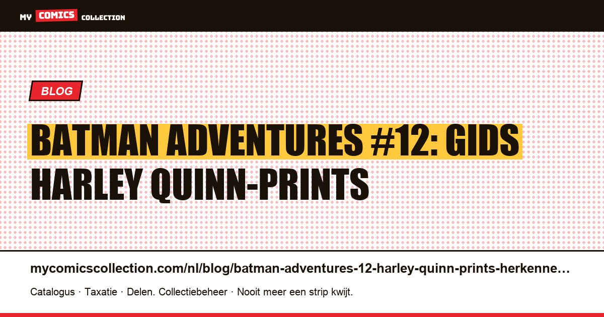 Batman Adventures #12: elke Harley Quinn-print herkennen en waarderen — artikelillustratie
