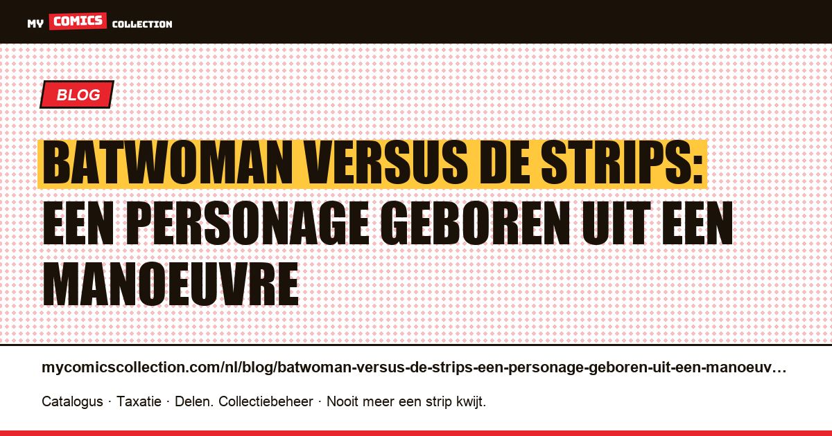 Batwoman versus de strips: een personage geboren uit een manoeuvre — artikelillustratie