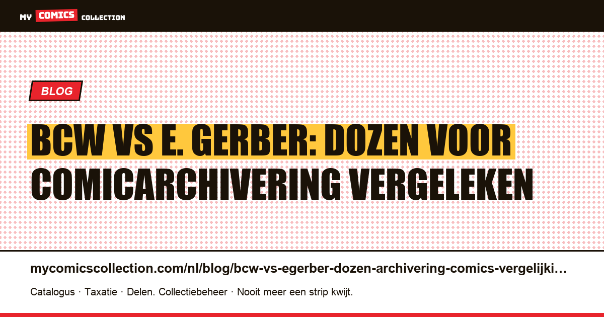 BCW vs E. Gerber: dozen voor comicarchivering vergeleken — artikelillustratie
