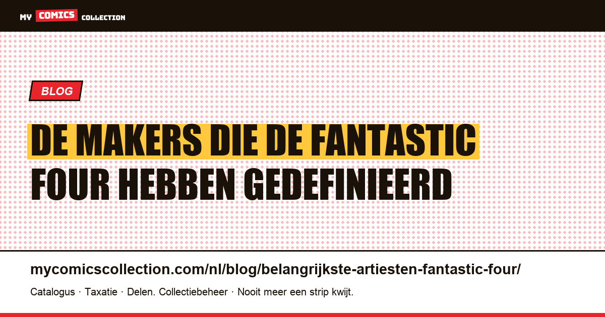 De belangrijkste artiesten van de Fantastic Four: van Lee & Kirby tot Hickman — artikelillustratie