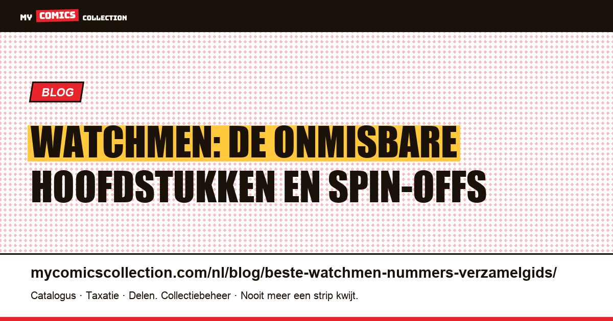 Watchmen: de onmisbare hoofdstukken en spin-offs voor de verzamelaar — artikelillustratie
