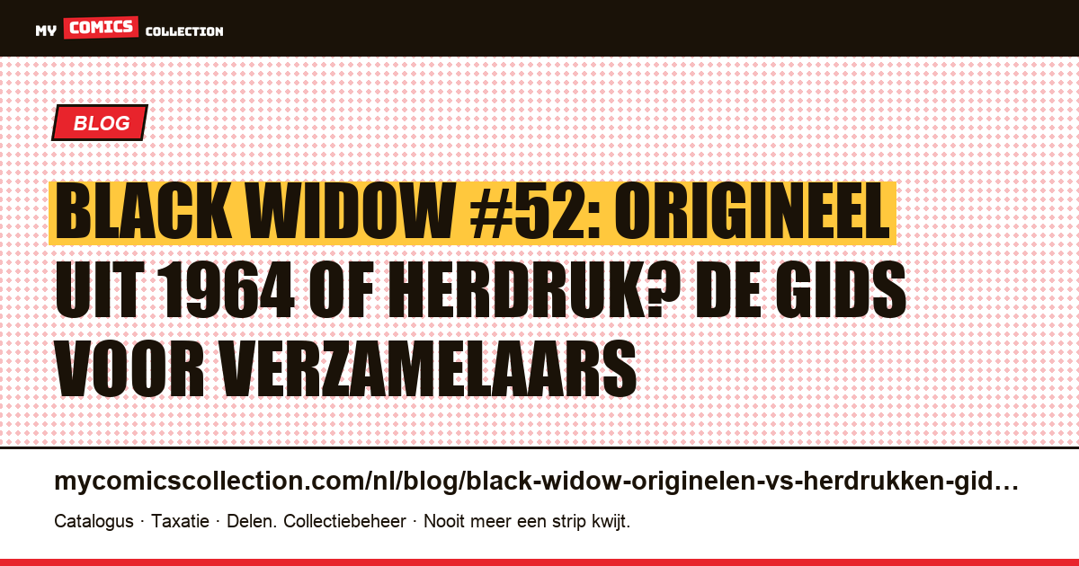 Black Widow: hoe onderscheid je het origineel uit 1964 van de herdrukken — artikelillustratie