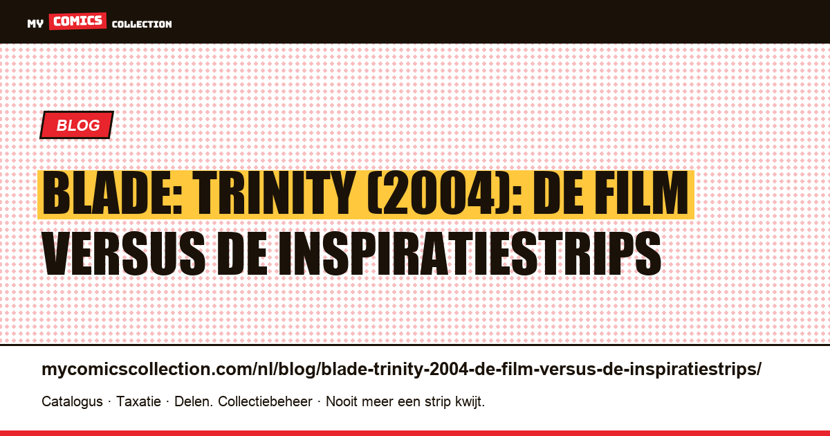 Blade: Trinity (2004): de film versus de inspiratiestrips — artikelillustratie