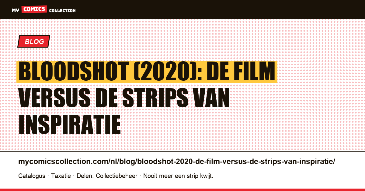 Bloodshot (2020): de film versus de strips van inspiratie — artikelillustratie
