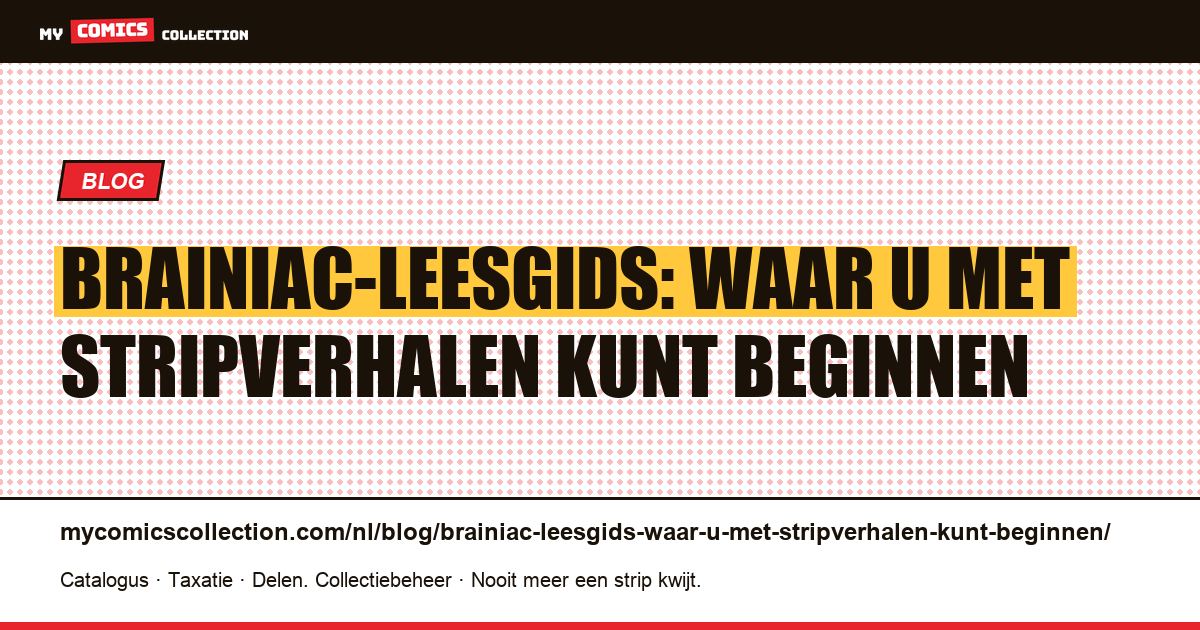 Brainiac-leesgids: waar u met stripverhalen kunt beginnen — artikelillustratie