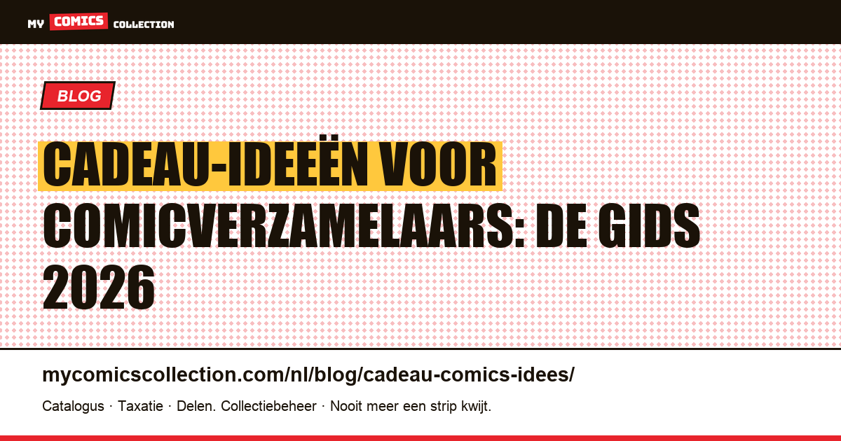 Cadeau-ideeën voor comicverzamelaars: de gids 2026 — artikelillustratie
