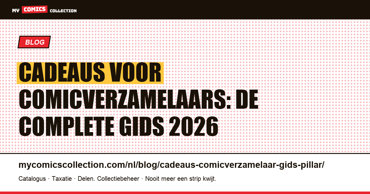 Cadeaus voor comicverzamelaars: de complete gids 2026 — artikelillustratie
