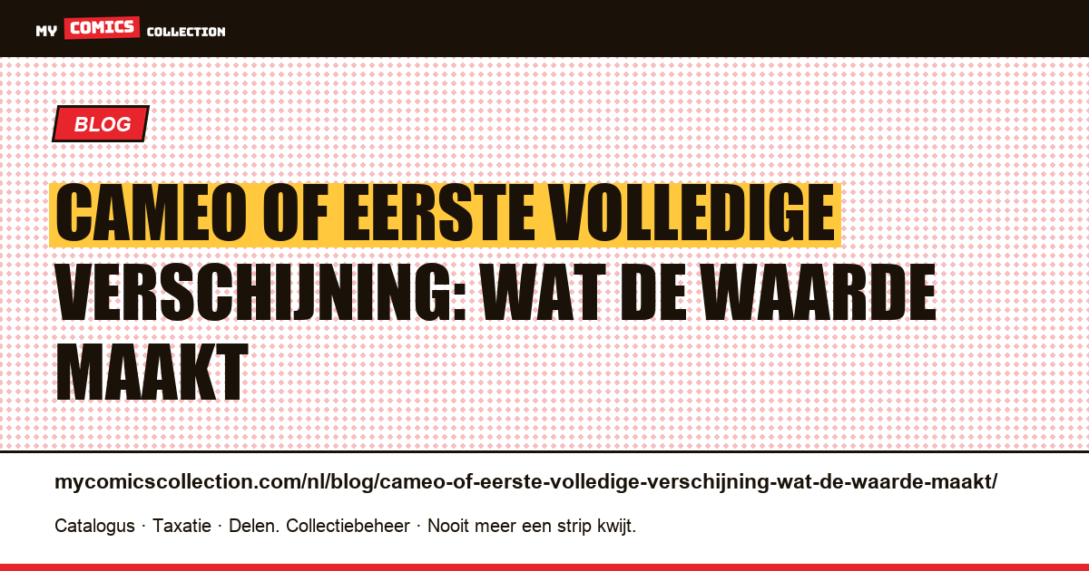 Cameo of eerste volledige verschijning: wat de waarde maakt — artikelillustratie