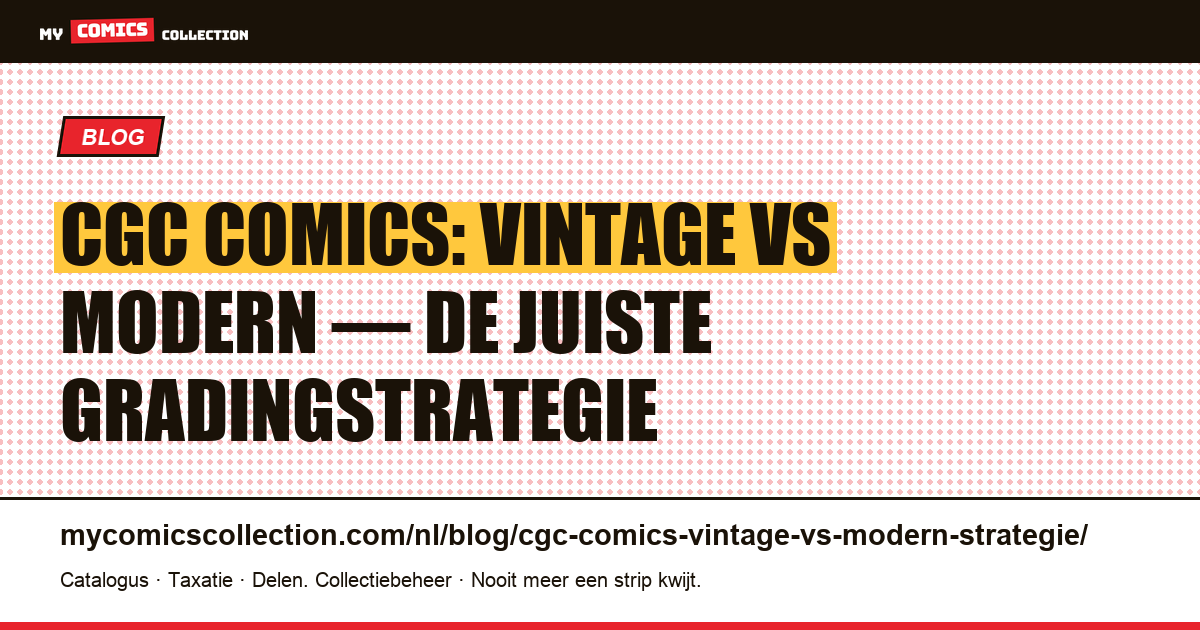 CGC Comics: vintage vs modern — welke gradingstrategie kiezen? — artikelillustratie