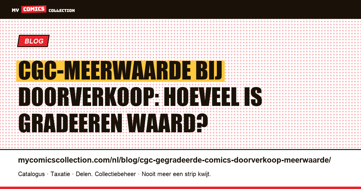 CGC-meerwaarde bij doorverkoop: hoeveel is gradeeren echt waard? — artikelillustratie