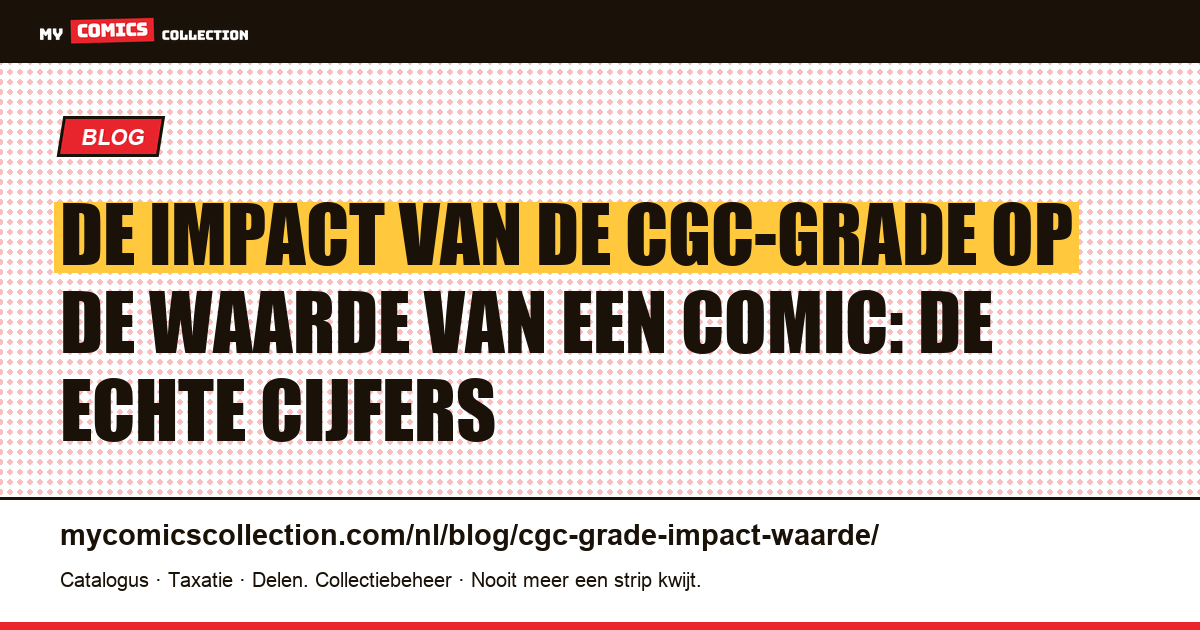 De impact van de CGC-grade op de waarde van een comic: de echte cijfers — artikelillustratie